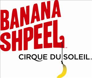Banana Shpeel - Cirque du Soleil
