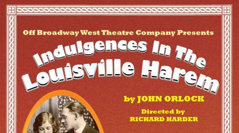 Indulgences in the Louisville Harem - Off Broadway West Theatre