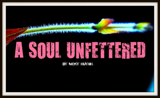 A Soul Unfettered