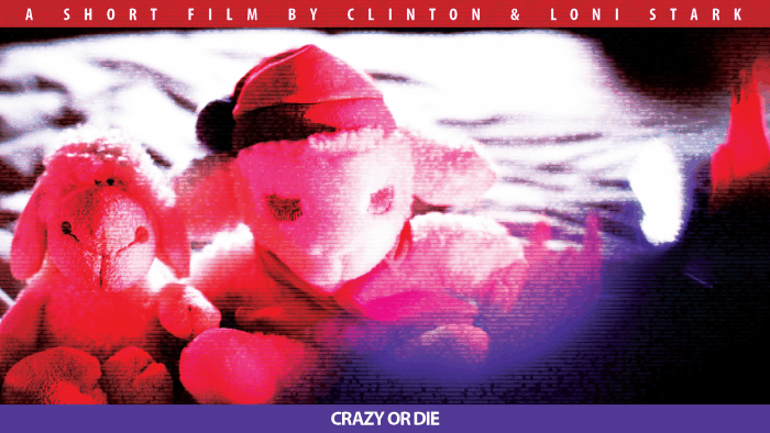 Crazy or Die - A Short Film by Clinton and Loni Stark