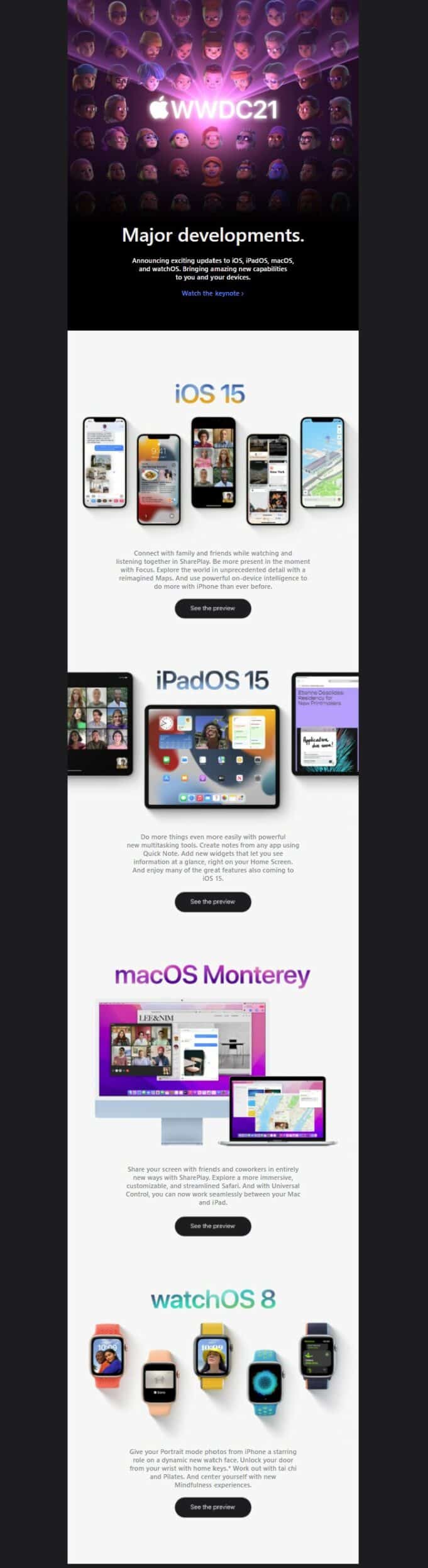 Announcing exciting updates to iOS, iPadOS, macOS, and watchOS. Bringing amazing new capabilities to you and your devices.