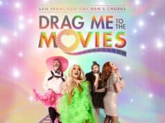 What’s Happening: ‘Drag Me to the Movies!’ by SFGMC headed to Davies Symphony Hall Lights, camera, fabulous! One-night only musical extravaganza at Davies Symphony Hall featuring 300 members of The San Francisco Gay Men’s Chorus